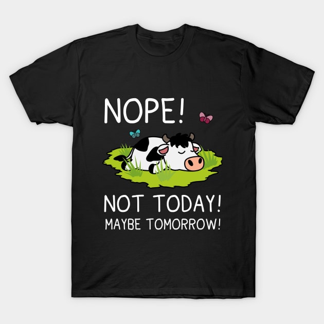 Nope not today cow T-Shirt by printedartings